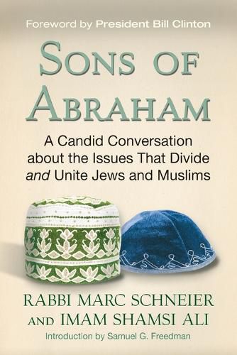 Sons of Abraham: A Candid Conversation about the Issues that Divide and Unite Jews and Muslims