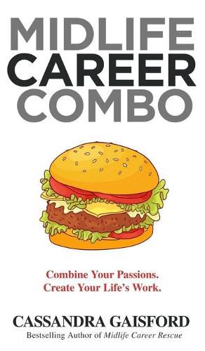 Cover image for Midlife Career Combo: Combine Your Passions. Create Your Life's Work