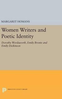 Cover image for Women Writers and Poetic Identity: Dorothy Wordsworth, Emily Bronte and Emily Dickinson