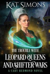 Cover image for The Trouble with Leopard Queens and Shifter Wars: A Cary Redmond Novel