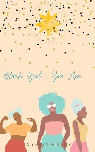 Cover image for Black Girl, You Are.