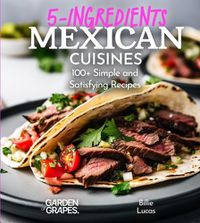 Cover image for 5 Ingredients Mexican Cuisines