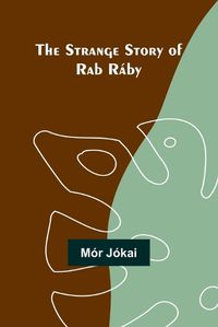 Cover image for The Strange Story of Rab Raby