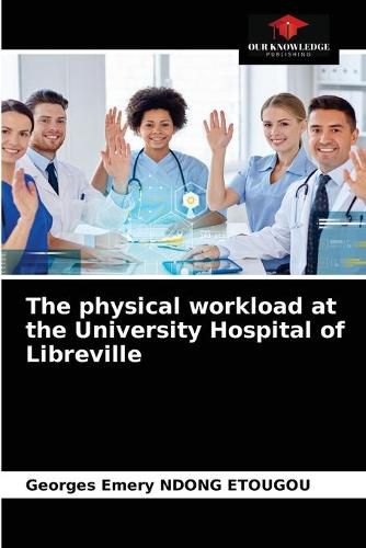 The physical workload at the University Hospital of Libreville