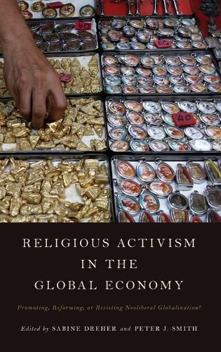Cover image for Religious Activism in the Global Economy: Promoting, Reforming, or Resisting Neoliberal Globalization?