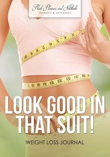 Cover image for Look Good in That Suit! Weight Loss Journal