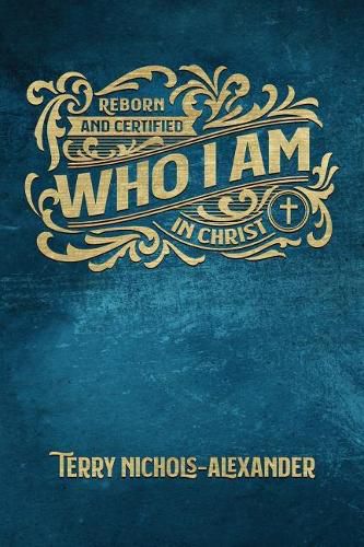 Cover image for Who I Am: Reborn and Certified in Christ