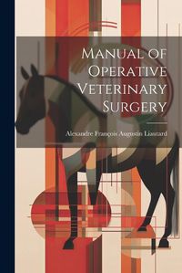 Cover image for Manual of Operative Veterinary Surgery