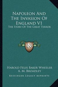 Cover image for Napoleon and the Invasion of England V1: The Story of the Great Terror