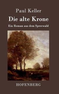 Cover image for Die alte Krone: Ein Roman aus dem Spreewald