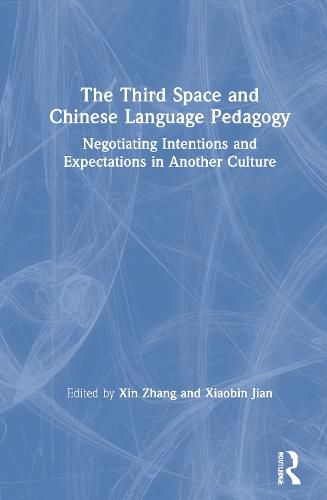 Cover image for The Third Space and Chinese Language Pedagogy: Negotiating Intentions and Expectations in Another Culture