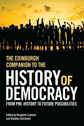 Cover image for The Edinburgh Companion to the History of Democracy: From Pre-history to Future Possibilities