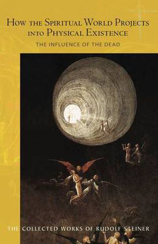 Cover image for How the Spiritual World Projects into Physical Existence: The Influence of the Dead
