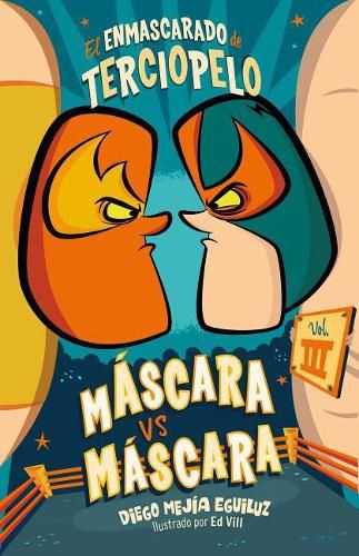 Cover image for Mascara contra mascara (El Enmascarado de Terciopelo 3) / Mask vs. Mark (The Velvet Masked Wrestler 3)