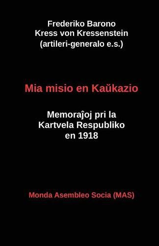 Cover image for Mia misio en Kaukazio: Memorajoj pri la Kartvela Respubliko en 1918