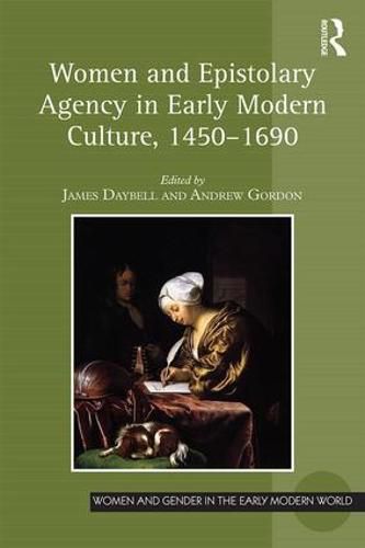 Cover image for Women and Epistolary Agency in Early Modern Culture, 1450-1690