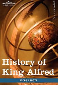 Cover image for History of King Alfred of England: Makers of History