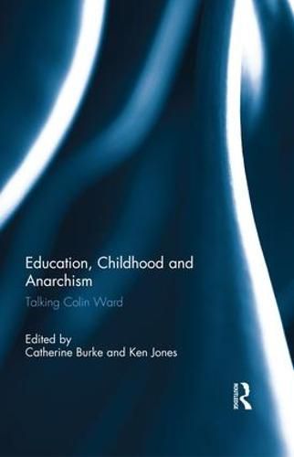 Cover image for Education, Childhood and Anarchism: Talking Colin Ward