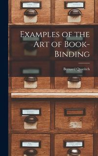 Cover image for Examples of the Art of Book-Binding