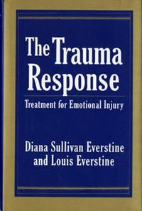 Cover image for The Trauma Response: Treatment for the Emotional Injury