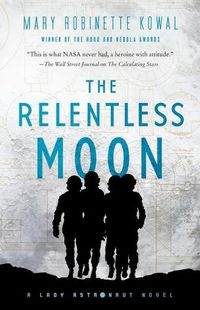 Cover image for The Relentless Moon: A Lady Astronaut Novel