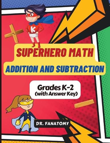 Superhero Math - Addition and Subtraction: Math Drills, Digits 0-20, Reproducible Practice Problems, Math Coloring Activity, add and sub Workbook