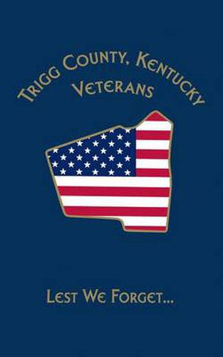 Cover image for Trigg Co, KY Veterans: Lest We Forget...