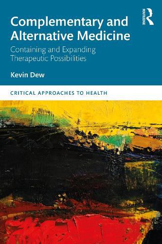 Cover image for Complementary and Alternative Medicine: Containing and Expanding Therapeutic Possibilities