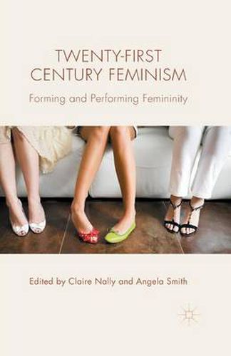 Cover image for Twenty-first Century Feminism: Forming and Performing Femininity