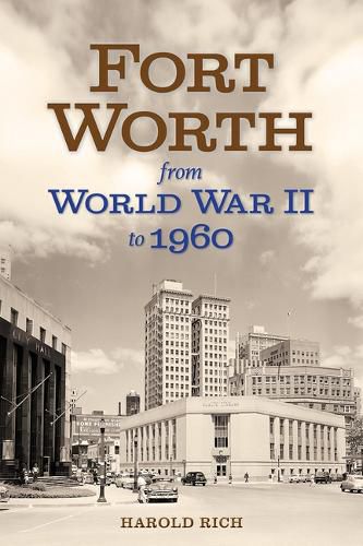 Cover image for Fort Worth from World War II to 1960