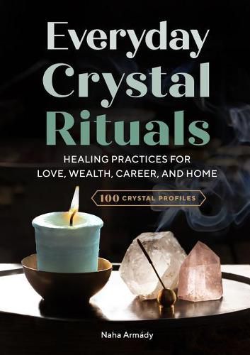 Cover image for Everyday Crystal Rituals: Healing Practices for Love, Wealth, Career, and Home