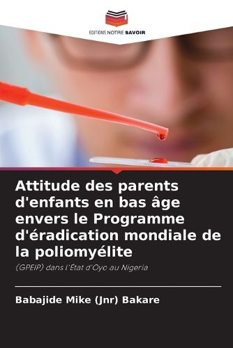 Cover image for Attitude des parents d'enfants en bas age envers le Programme d'eradication mondiale de la poliomyelite