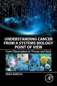 Cover image for Understanding Cancer from a Systems Biology Point of View: From Observation to Theory and Back