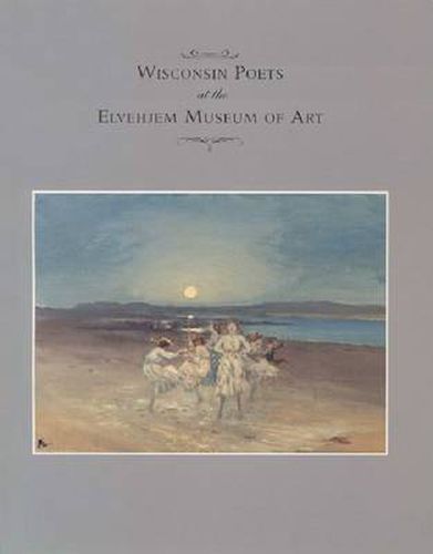 Cover image for Wisconsin Poets at the Elvehjem Museum of Art