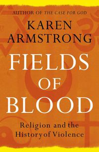Cover image for Fields of Blood: Religion and the History of Violence