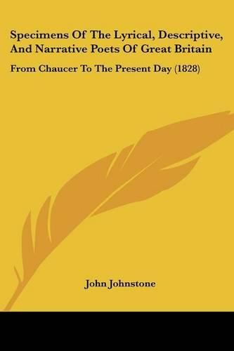 Cover image for Specimens of the Lyrical, Descriptive, and Narrative Poets of Great Britain: From Chaucer to the Present Day (1828)