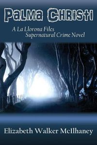 Cover image for Palma Christi: A La Llorona Files Supernatural Crime Novel