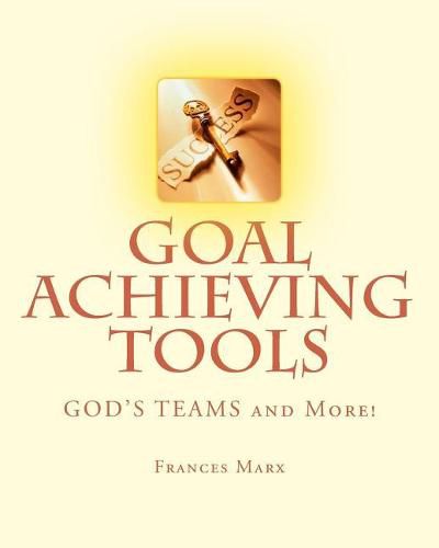 Cover image for Goal Achieving Tools: GOD'S TEAMS and More!