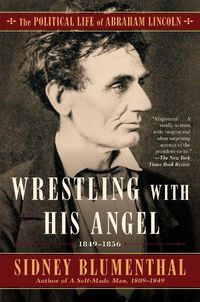 Cover image for Wrestling With His Angel: The Political Life of Abraham Lincoln Vol. II, 1849-1856