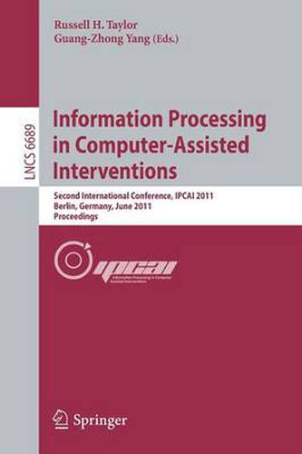 Cover image for Information Processing in Computer-Assisted Interventions: Second International Conference, IPCAI 2011, Berlin, Germany, June 22, 2011, Proceedings