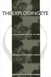 Cover image for The Exploding Eye: A Re-Visionary History of 1960s American Experimental Cinema