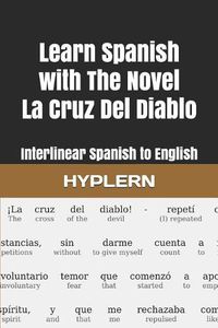 Cover image for Learn Spanish with The Novel La Cruz Del Diablo: Interlinear Spanish to English