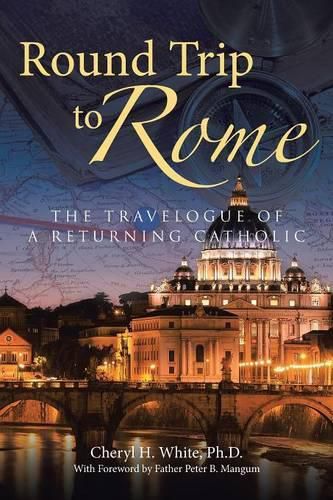 Round Trip to Rome: The Travelogue of a Returning Catholic