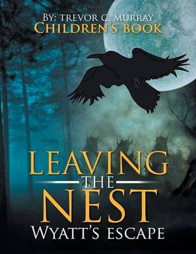 Cover image for Leaving the Nest: Wyatt's Escape