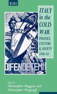 Cover image for Italy in the Cold War: Politics, Culture and Society, 1948-1958