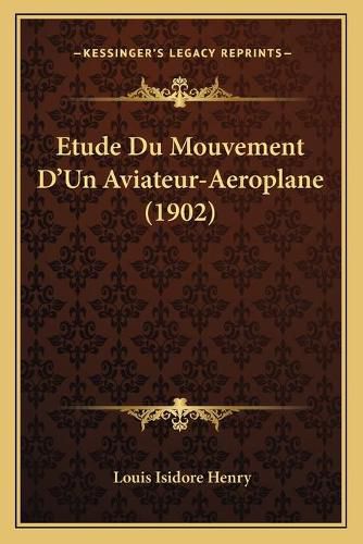 Cover image for Etude Du Mouvement D'Un Aviateur-Aeroplane (1902)