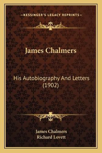 James Chalmers: His Autobiography and Letters (1902)