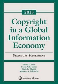 Cover image for Copyright in a Global Information Economy: 2015 Statutory Supplement
