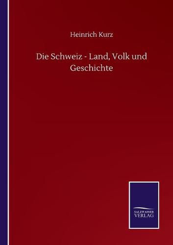 Cover image for Die Schweiz - Land, Volk und Geschichte