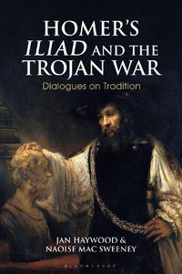 Cover image for Homer's Iliad and the Trojan War: Dialogues on Tradition